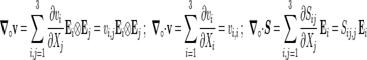     \boldsymbol{\nabla}_{\circ} \mathbf{v} = \sum_{i,j = 1}^3 \frac{\partial v_i}{\partial X_j}\mathbf{E}_i\otimes\mathbf{E}_j = 
        v_{i,j}\mathbf{E}_i\otimes\mathbf{E}_j ~;~~
    \boldsymbol{\nabla}_{\circ}\cdot\mathbf{v} =  \sum_{i=1}^3 \frac{\partial v_i}{\partial X_i} = v_{i,i} ~;~~
    \boldsymbol{\nabla}_{\circ}\cdot\boldsymbol{S} = \sum_{i,j=1}^3 \frac{\partial S_{ij}}{\partial X_j}~\mathbf{E}_i = S_{ij,j}~\mathbf{E}_i 
  